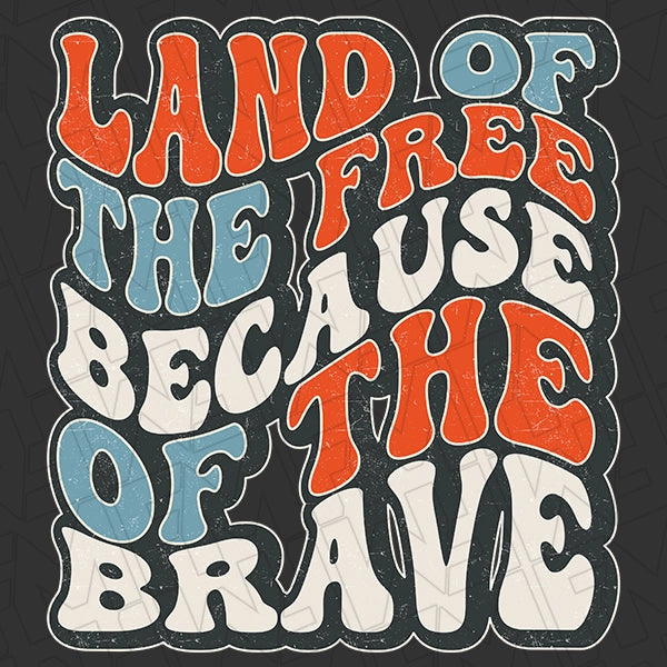 Land of the Free Because of the Brave Wavy Text Retro Patriotic DTF Transfer applied to a shirt