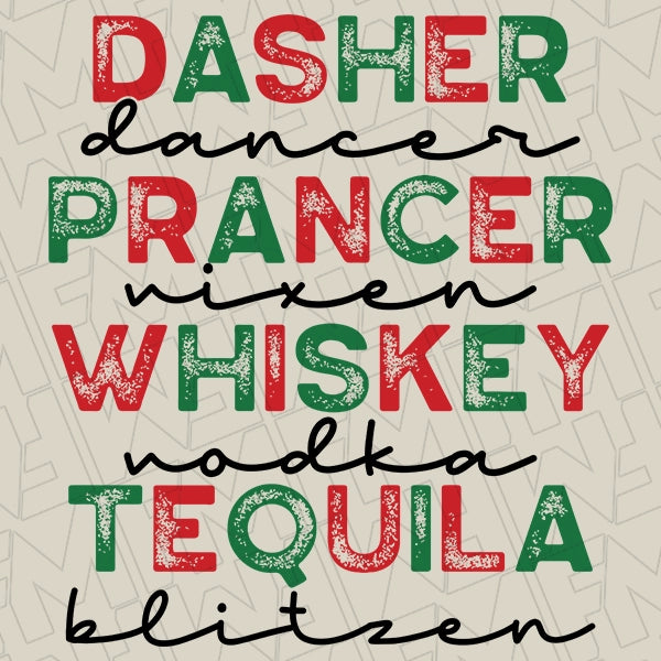 Dasher Dancer Prancer Vixen Whiskey Vodka Tequila Blitzen Funny Christmas DFT Transfer applied to a shirt
