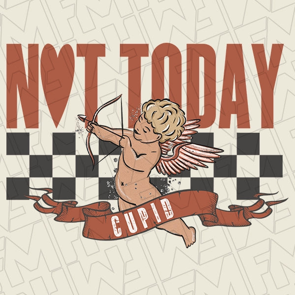 Not Today Cupid Funny Valentines DTF Transfer applied to a shirt