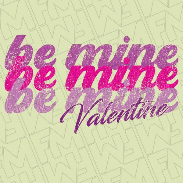 Be Mine Be Mine Be Mine Valentines Gradient applied to a shirt