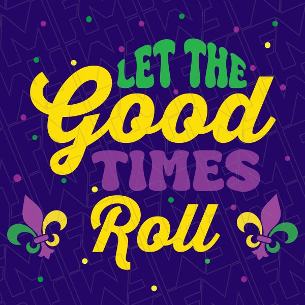 Let The Good Times Roll applied to a shirt