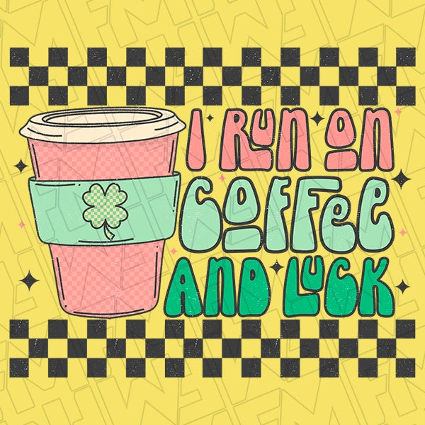 I Run on Coffee and Luck Checker St Patricks Day applied to a shirt