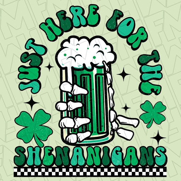 Just Here for the Shenanigans Beer Mug Funny St Patricks Day applied to a shirt