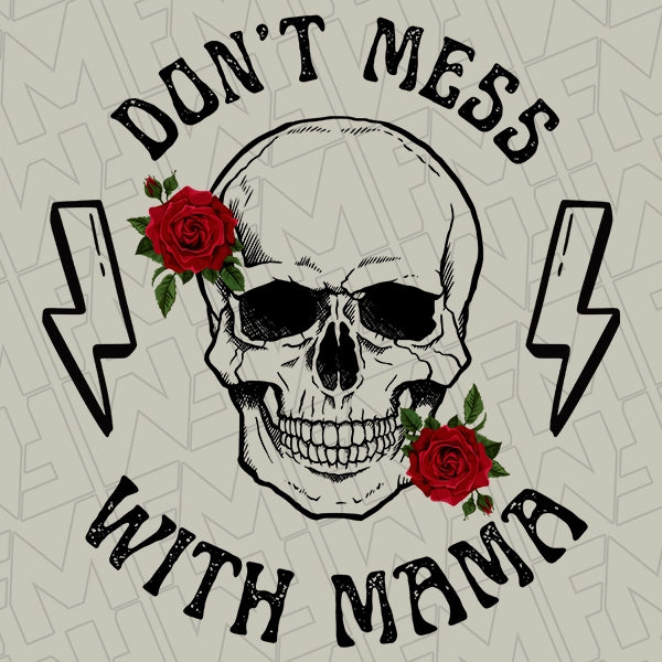 Dont Mess With Mama Rocker Skull Mothers Day applied to a shirt