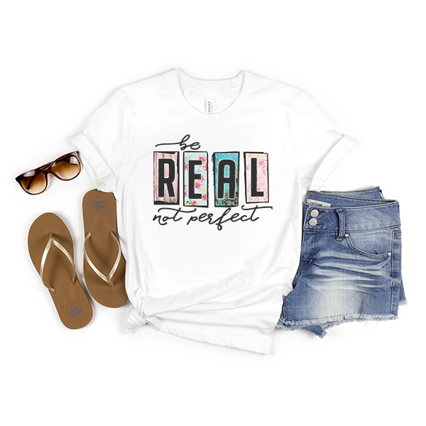 Be Real Not Perfect DTF Transfer
