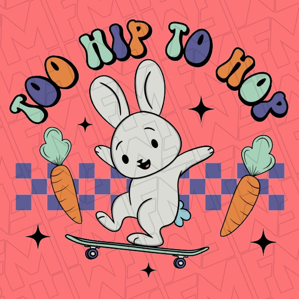 Too Hip To Hop Skate Bunny Kids Easter applied to a shirt