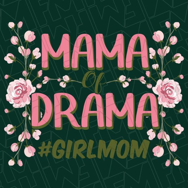 Mama of Drama HashTag GirlMom Mothers Day applied to a shirt