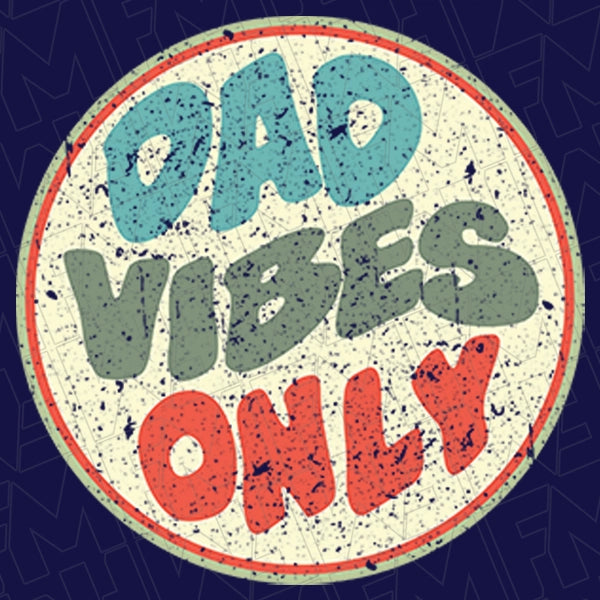 Dad Vibes Only Fathers Day DTF Transfer