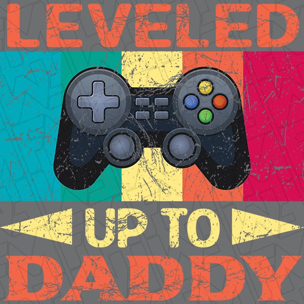 Leveled Up to Daddy New Dad Gamer Fathers Day DTF Transfer