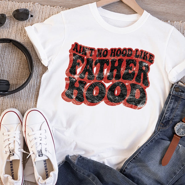 Ain't No Hood Like Fatherhood Wavy Text Gangster Dad Funny Father's Day DTF Transfer