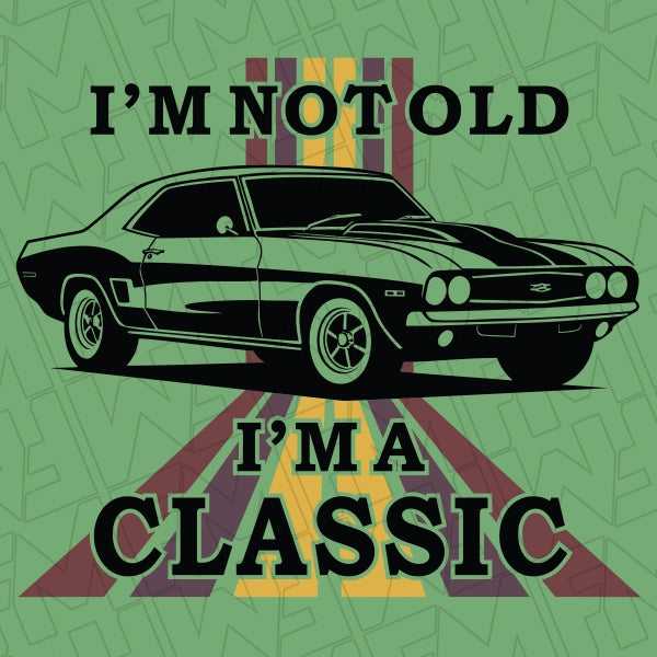 Im not old Im a classic DTF Transfer