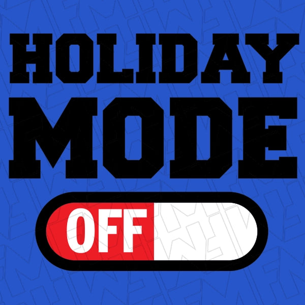 Holiday Mode Off Christmas applied to a shirt