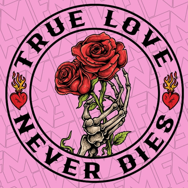 True Love Never Dies Skeleton Hand Holding a Rose applied to a shirt