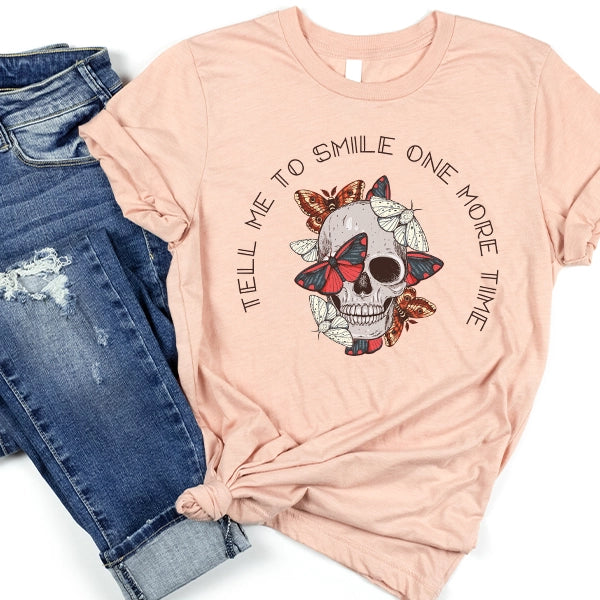 Tell Me To Smile One More Time Skull and Butterflies DTF Transfer