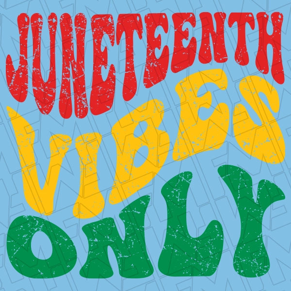 Juneteenth Vibes Only DTF Transfer