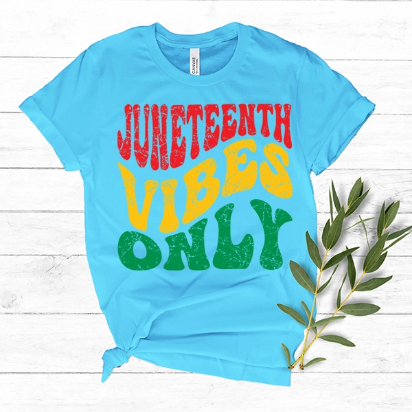 Juneteenth Vibes Only DTF Transfer